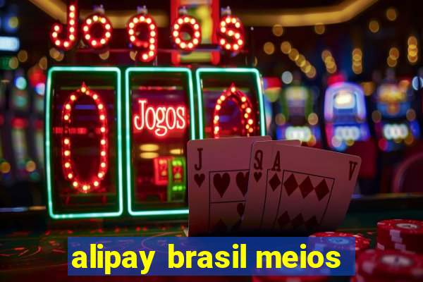 alipay brasil meios